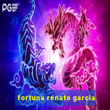 fortuna renato garcia